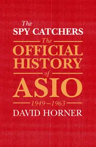 The Spy Catchers: The Official History of ASIO 1949 - 1963 (repost)