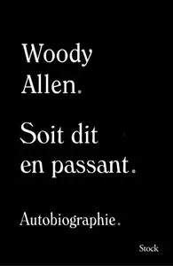 Woody Allen, "Soit dit en passant : Autobiographie"