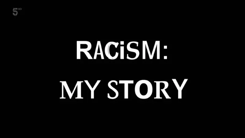 Channel 5 - Racism: My Story (2020)