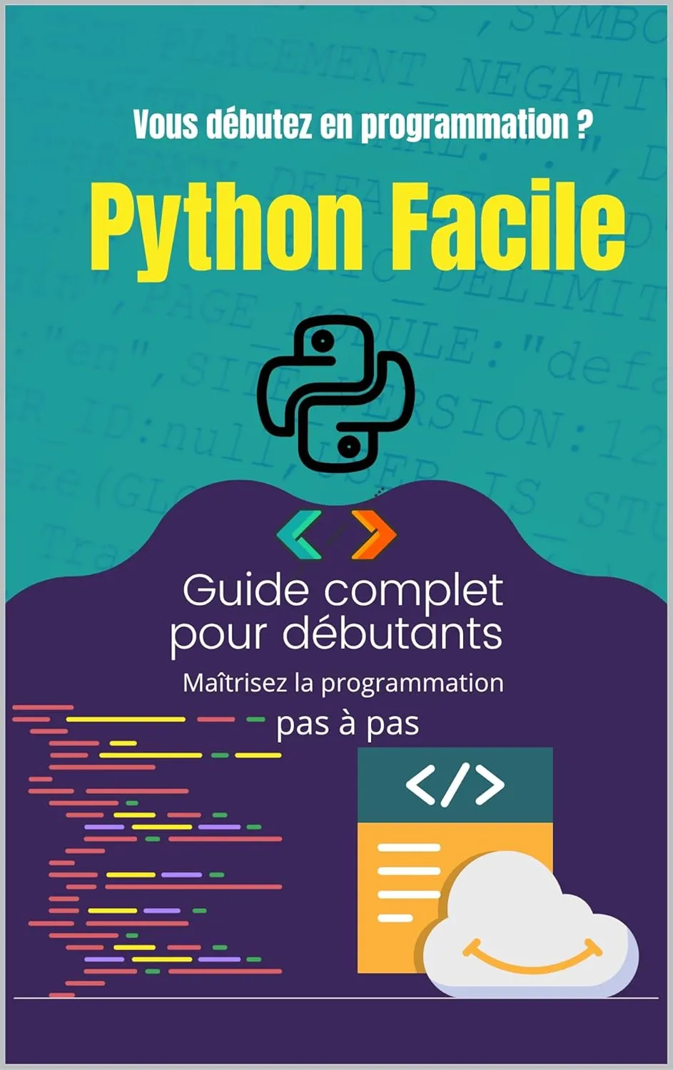 Python Facile : Maîtrisez la programmation pas à pas (French Edition)