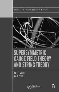 Supersymmetric Gauge Field Theory and String Theory (Graduate Student Series in Physics)