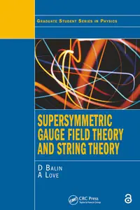 Supersymmetric Gauge Field Theory and String Theory (Graduate Student Series in Physics)