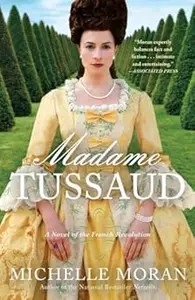 Madame Tussaud: A Novel of the French Revolution