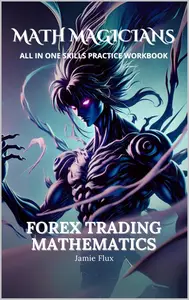 Forex Trading Mathematics All in One Skills Practice Workbook