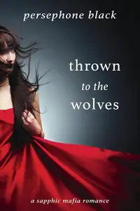 Thrown to the Wolves (The Red Rivals Duet: A Sapphic Mafia Romance Book 1)