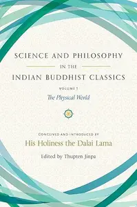 Science and Philosophy in the Indian Buddhist Classics, Vol. 1: The Physical World (Repost)