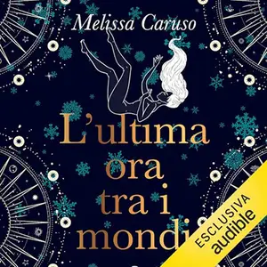 «L’ultima ora tra i mondi? The Echo Archives Vol. 1» by Melissa Caruso