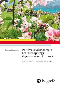 Positive Psychotherapie bei Erschöpfungsdepression und Burn-out: Handbuch für die klinische Praxis