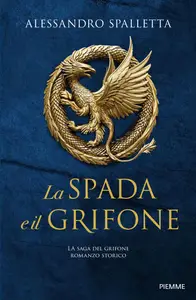 La spada e il grifone - Alessandro Spalletta