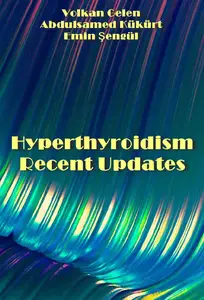 "Hyperthyroidism: Recent Updates" ed. by Volkan Gelen, Abdulsamed Kükürt, Emin Şengül