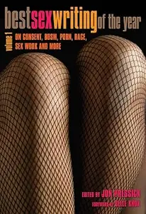Best Sex Writing of the Year, Volume 1: On Consent, BDSM, Porn, Race, Sex Work and More