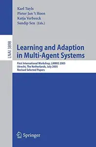 Learning and Adaption in Multi-Agent Systems: First International Workshop, LAMAS 2005, Utrecht, The Netherlands, July 25, 2005