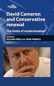 David Cameron and Conservative renewal: The limits of modernisation?