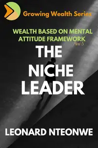 Wealth Based on Mental Attitude Framework: The Niche Leader