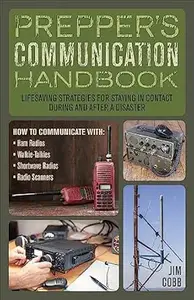 Prepper's Communication Handbook: Lifesaving Strategies for Staying in Contact During and After a Disaster (Preppers)
