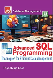 Advanced SQL Programming: Techniques for Efficient Data Management (Mastering Database Management Series)