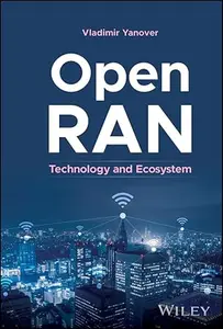 Open RAN: Technology and Ecosystem