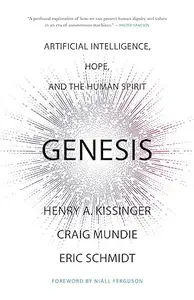 Genesis: Artificial Intelligence, Hope, and the Human Spirit