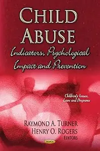 Child Abuse: Indicators, Psychological Impact and Prevention