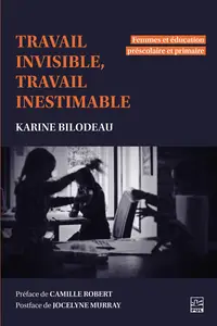 Travail invisible, travail inestimable - Karine Bilodeau