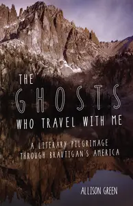 The Ghosts Who Travel with Me: A Literary Pilgrimage Through Brautigan's America