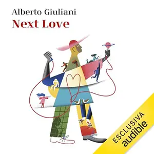 «Next Love? Un viaggio inatteso dentro la natura dell'amore» by Alberto Giuliani