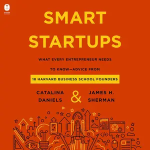 Smart Startups: What Every Entrepreneur Needs to Know [Audiobook] (Repost)