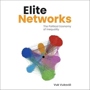 Elite Networks: The Political Economy of Inequality [Audiobook]