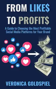 From Likes to Profits: A Guide to Choosing the Most Profitable Social Media Platforms for Your Brand