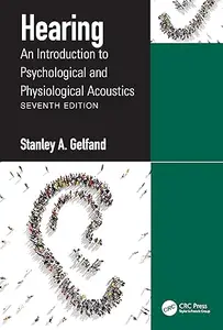 Hearing: An Introduction to Psychological and Physiological Acoustics (7th Edition)