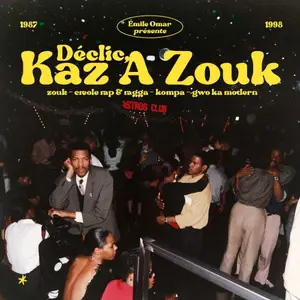 VA - Émile Omar présente Déclic, Kaz A Zouk : Zouk - Créole Rap & Ragga - Kompa - Gwo Ka Modern (1987-1998) (2026)