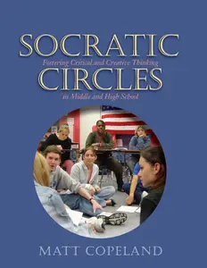 Socratic Circles: Fostering Critical and Creative Thinking in Middle and High School