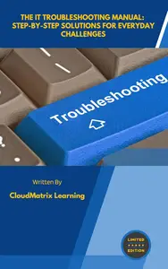 The IT Troubleshooting Manual: Step-by-Step Solutions for Everyday Challenges