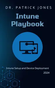 Intune Playbook: Intune Setup and Device Deployment