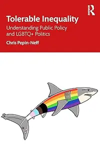 Tolerable Inequality: Understanding Public Policy and LGBTQ+ Politics