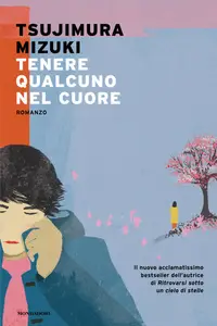 Tenere qualcuno nel cuore - Mizuki Tsujimura