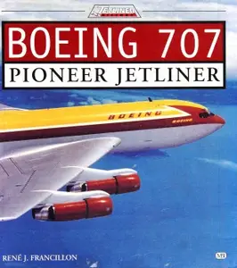 Boeing 707: Pioneer Jetliner (Jetliner History)