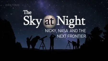 BBC The Sky at Night - Nicky, NASA and the Next Frontier (2024)