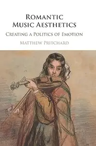Romantic Music Aesthetics: Creating a Politics of Emotion