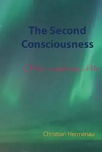 The Second Consciousness: Of the complexity of life