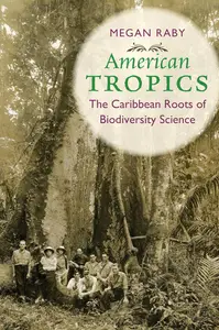 American Tropics: The Caribbean Roots of Biodiversity Science