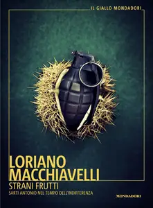 Loriano Macchiavelli - Strani frutti. Sarti Antonio nel tempo dell'indifferenza