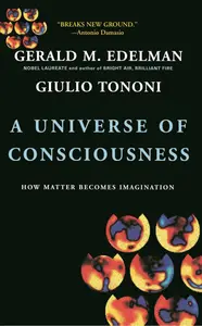 A Universe of Consciousness: How Matter Becomes Imagination