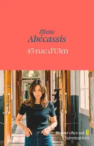 Éliette Abécassis, "45 rue d'Ulm"