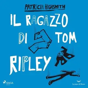 «Il ragazzo di Tom Ripley: Il ciclo di Tom Ripley, Vol. 4» by Patricia Highsmith