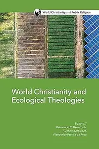 World Christianity and Ecological Theologies