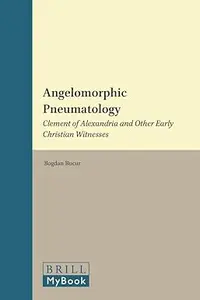 Angelomorphic Pneumatology: Clement of Alexandria and Other Early Christian Witnesses