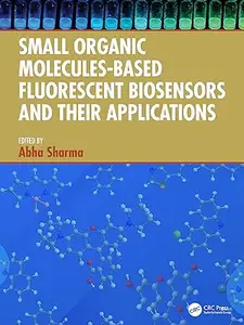 Small Organic Molecules-Based Fluorescent Biosensors and their Applications