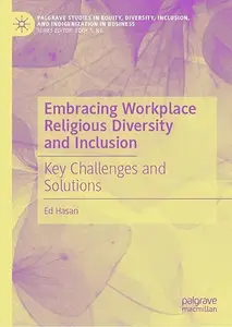 Embracing Workplace Religious Diversity and Inclusion: Key Challenges and Solutions