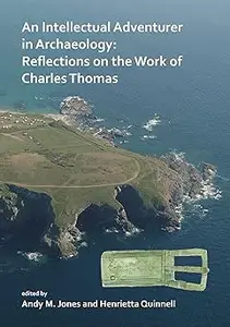 An Intellectual Adventurer in Archaeology: Reflections on the work of Charles Thomas